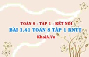 Bài 1.41 SGK Toán 8 tập 1 Kết nối tri thức